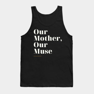 Our Mother our Muse Tank Top